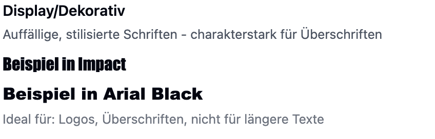 Display/Dekorativ Auffällige, stilisierte Schriften - charakterstark für Überschriften  Beispiel in Impact  Beispiel in Arial Black